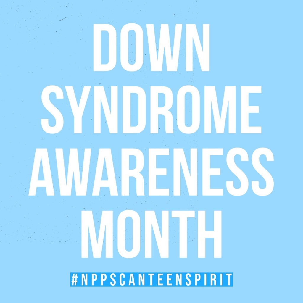 Blue background with white text that reads: Down Syndrome Awareness Month #NPPSCanteenSpirit
