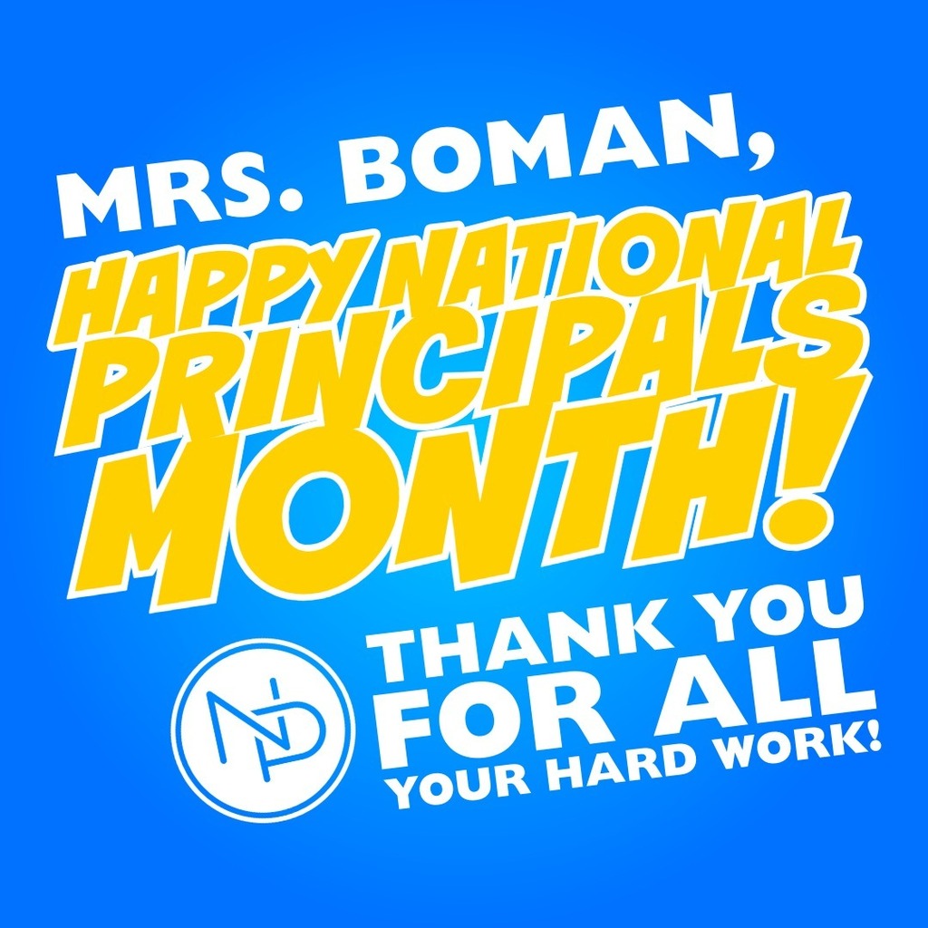 Blue background with white and gold text that reads: Mrs. Boman Happy National Principals Month! Interlocked blue and white NP logo. Thank you for all your hard work!