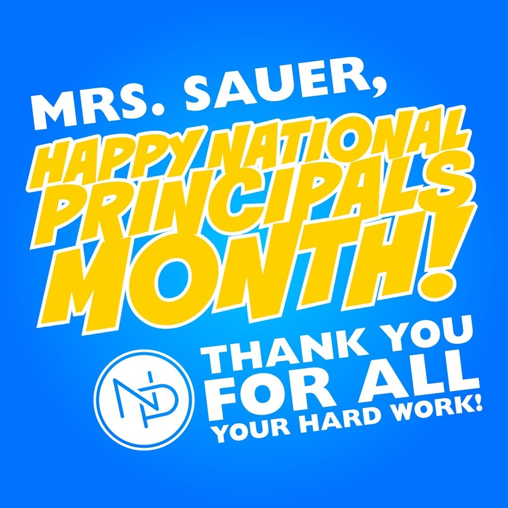 Blue background with white and gold text that reads: Mrs. Sauer, Happy National Principals Month! Interlocked blue and white NP logo. Thank you for all your hard work!