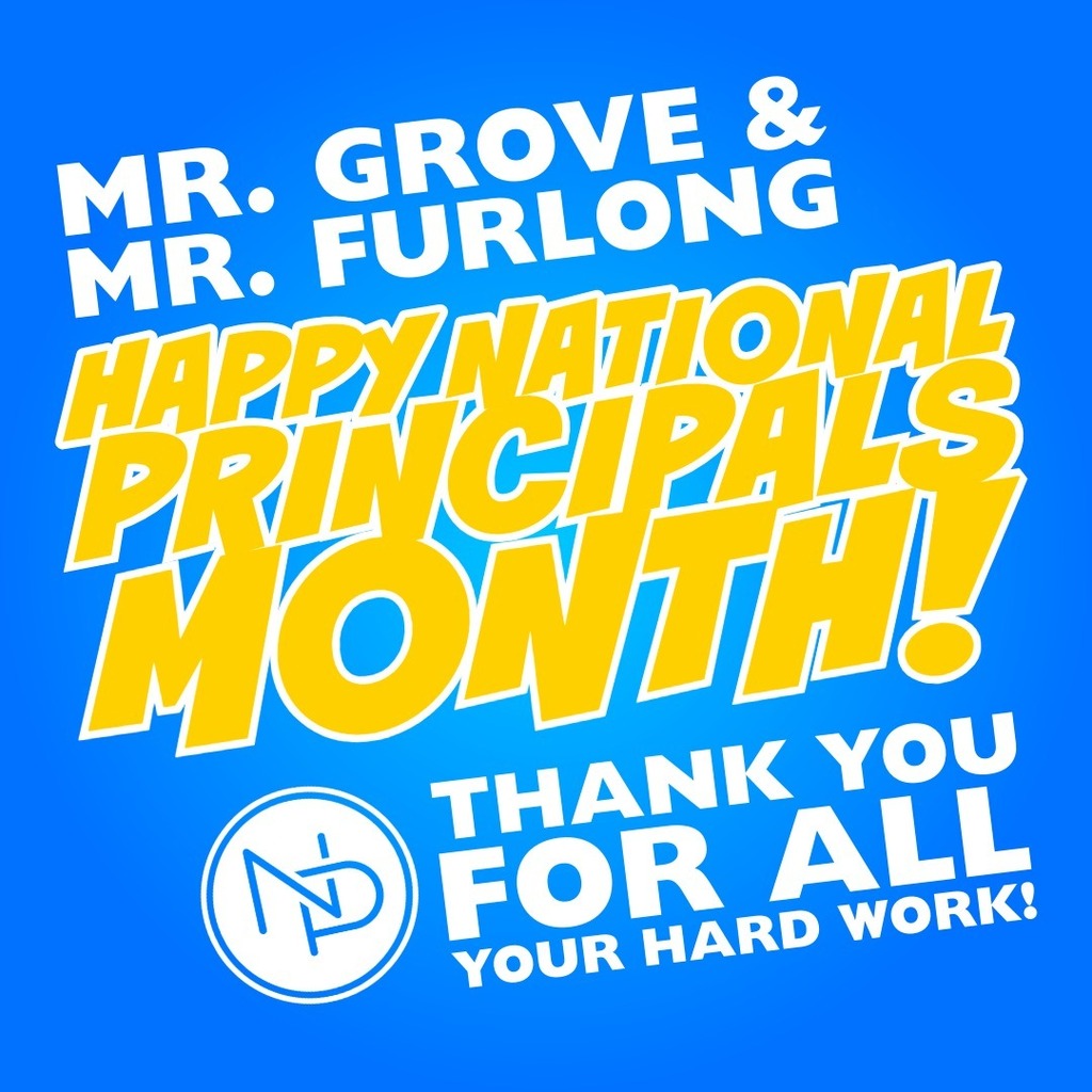 Blue background with white and gold text that reads: Mr. Grove & Mr. Furlong, Happy National Principals Month! Interlocked blue and white NP logo. Thank you for all your hard work!