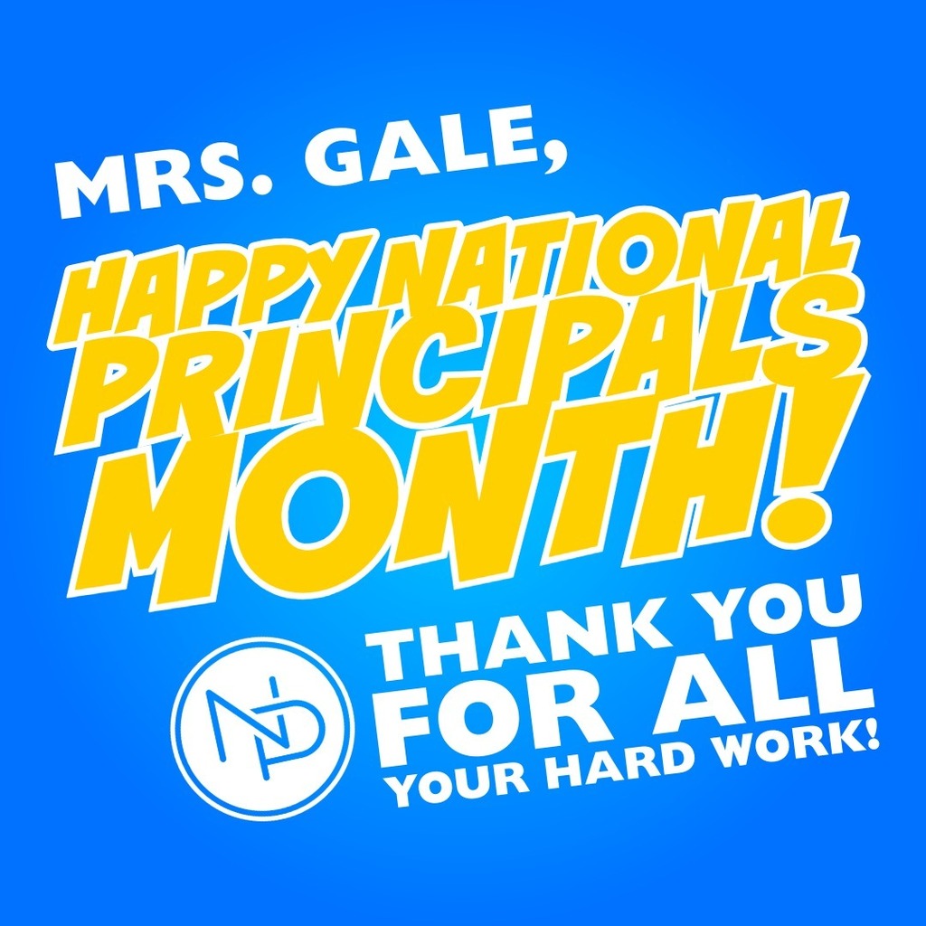 Blue background with white and gold text that reads: Mrs. Gale Happy National Principals Month! Interlocked blue and white NP logo. Thank you for all your hard work!