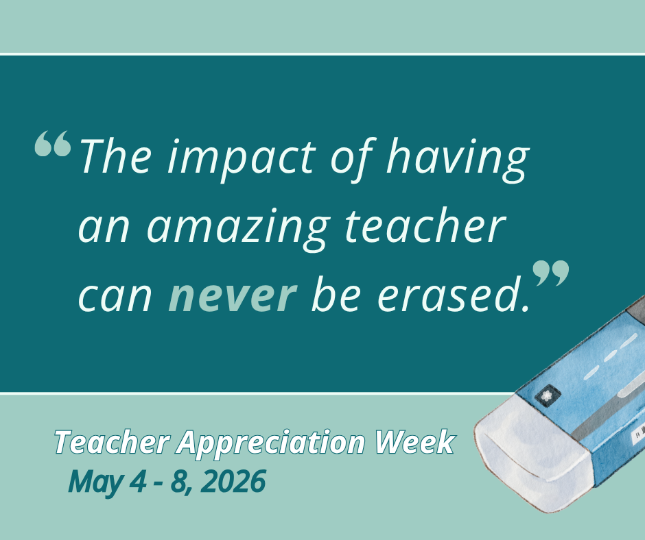 Graphic with text: "The impact of having an amazing teacher can never be erased."
