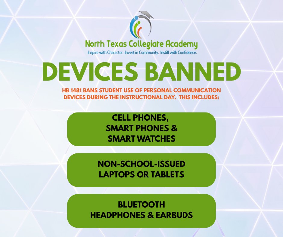 No cell phones, smart phones, smart watches, non-school-issued laptops or tablets, or bluetooth headphones and earbuds