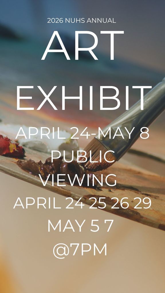 A poster with text about the 2026 NUHS Annual Art Exhibit. It includes dates and times for a public viewing.