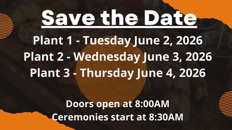 A "Save the Date" flyer with orange and black accents lists upcoming event dates for three different plants in June 2026. Plant 1 is scheduled for Tuesday, June 2; Plant 2 for Wednesday, June 3; and Plant 3 for Thursday, June 4. The flyer notes that doors for these events open at 8:00 AM and ceremonies officially start at 8:30 AM.
