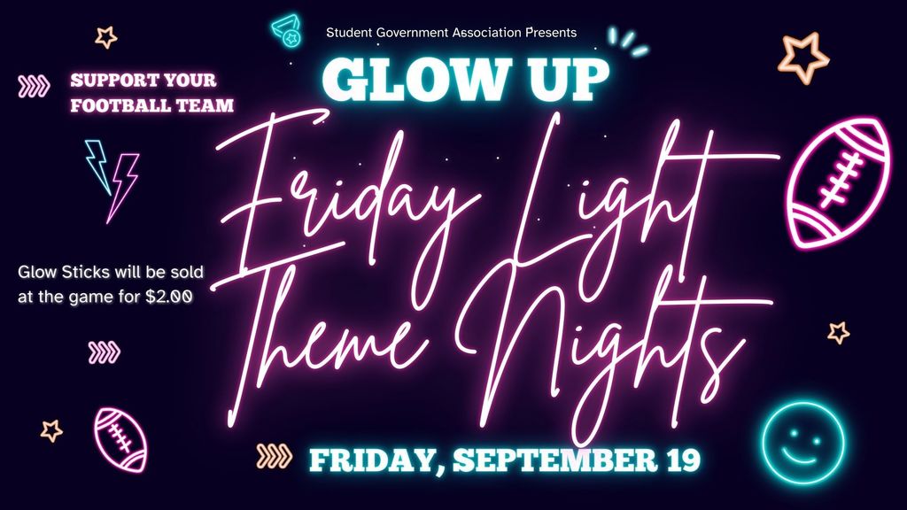 A dark, navy blue graphic with glowing neon pink, blue, and purple light effects. The flyer, presented by the Student Government Association, is for "Glow Up Friday Light Theme Nights." The main text is in a bright, glowing script font. The event is on Friday, September 19, and encourages people to "Support Your Football Team." The design is decorated with neon icons of a football, lightning bolts, stars, and a smiling face.