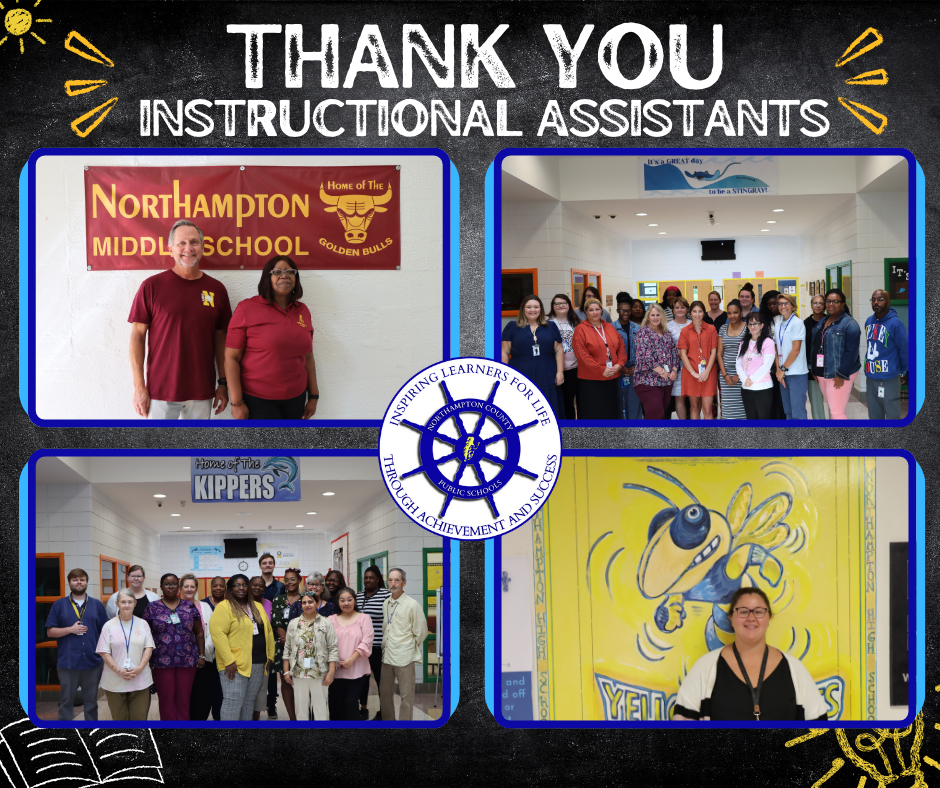 A thank-you graphic for instructional assistants. The text at the top reads, "THANK YOU INSTRUCTIONAL ASSISTANTS." Below, four different photos of school staff are arranged around the Northampton County Public Schools logo. The photos include a man and woman in front of a Northampton Middle School banner, two large groups of staff in school hallways, and a woman posing in front of a yellow yellowjacket mascot mural.