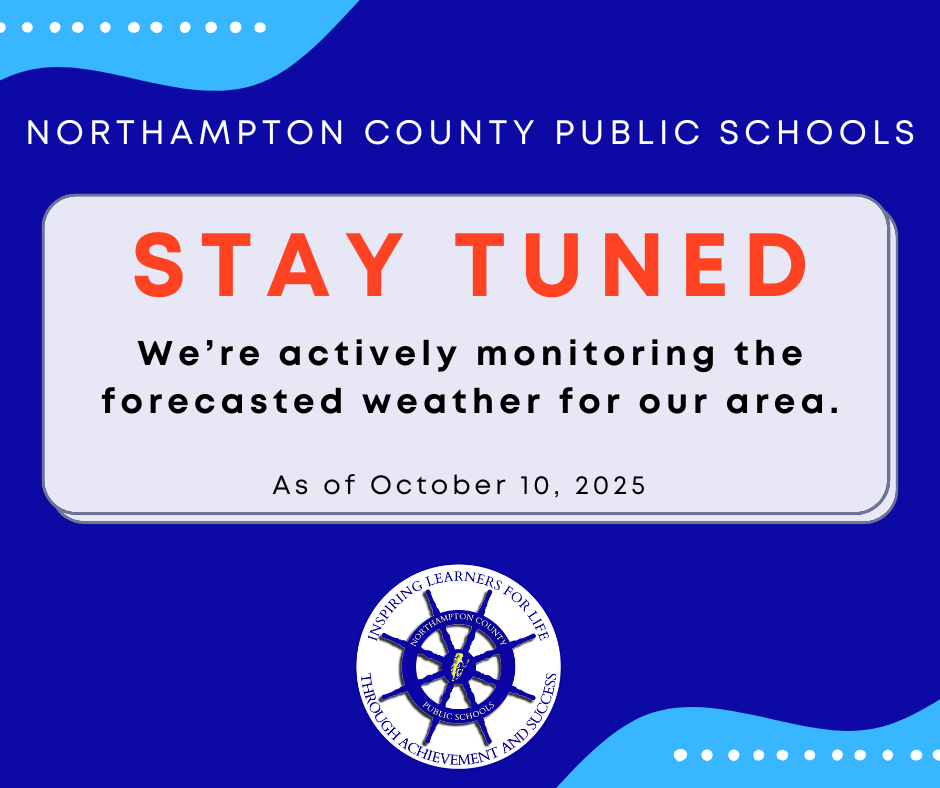 Northampton County Public Schools. A large, high-contrast banner with rounded corners features the prominent text, 'STAY TUNED' in bright red. Below this, the white text reads: 'We're actively monitoring the forecasted weather for our area. As of October 10, 2025.' The entire graphic is set against a dark blue background with light blue, wavy shapes. At the bottom center is the school division's circular logo, a blue ship's wheel, with the motto, 'INSPIRING LEARNERS FOR LIFE THROUGH ACHIEVEMENT AND SUCCESS.