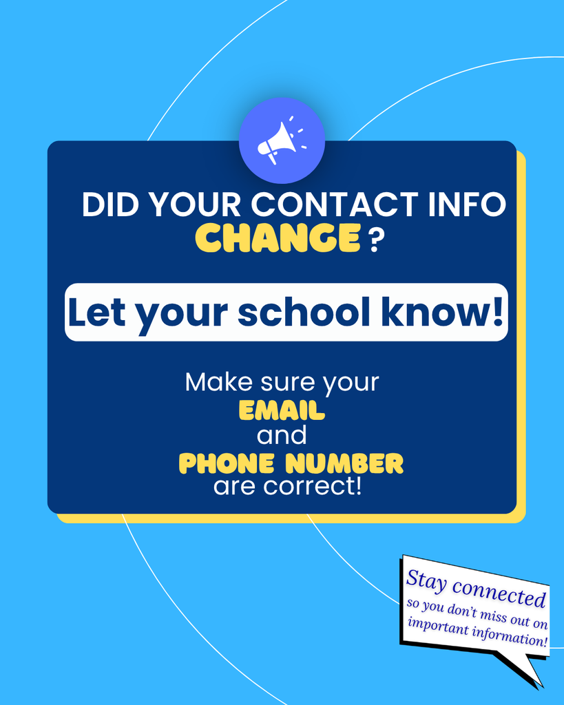 light blue background with yellow accent. Graphic text reads: Did your contact info change? Let your school know! Make sure your email and phone number are correct! Stay Connected so you don't miss out on important information!