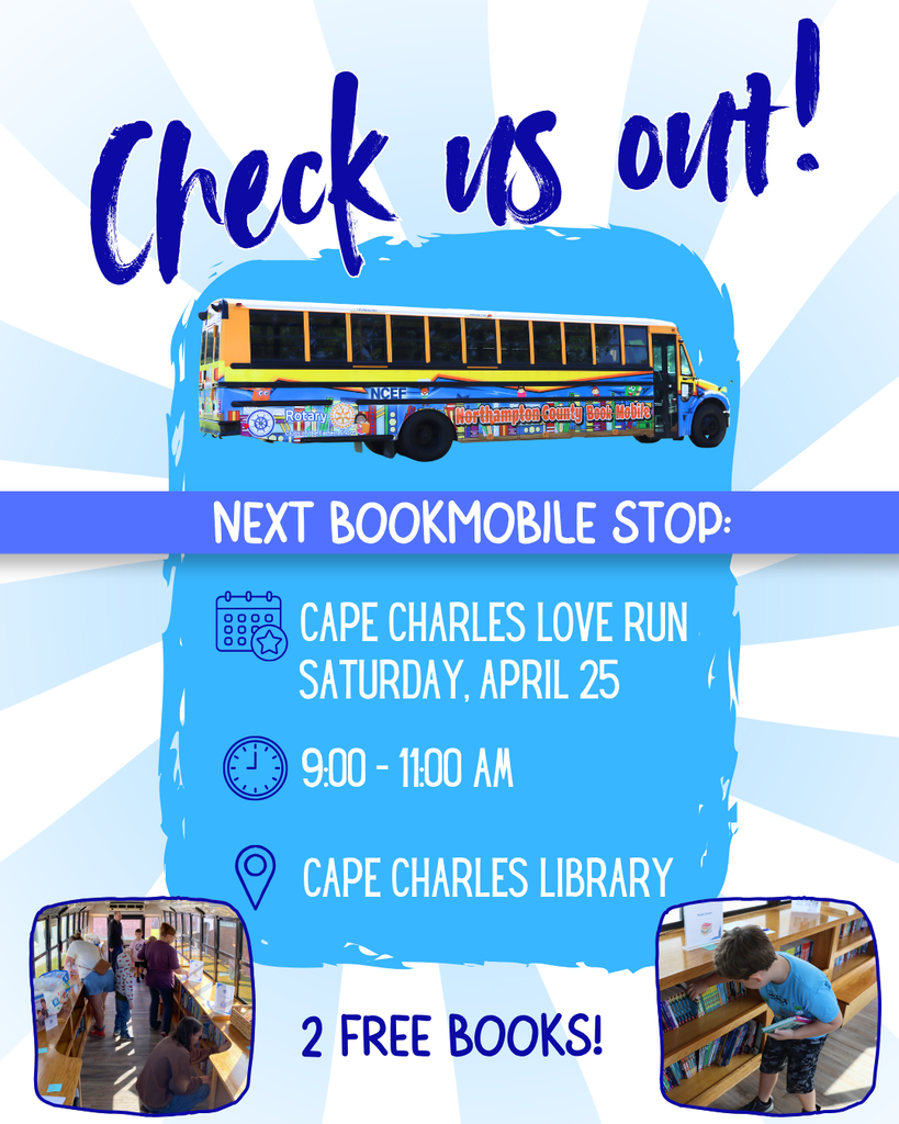 light blue and white graphic with text that reads: Check us out! Next bookmobile stop: Cape Charles Love Run, Sat. 4/25, 9-11 AM, Cape charles Library. 2 free books!