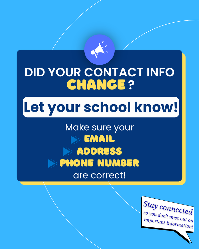 light blue background with yellow accent. Graphic text reads: Did your contact info change? Let your school know! Make sure your email, address, and phone number are correct! Stay Connected so you don't miss out on important information!