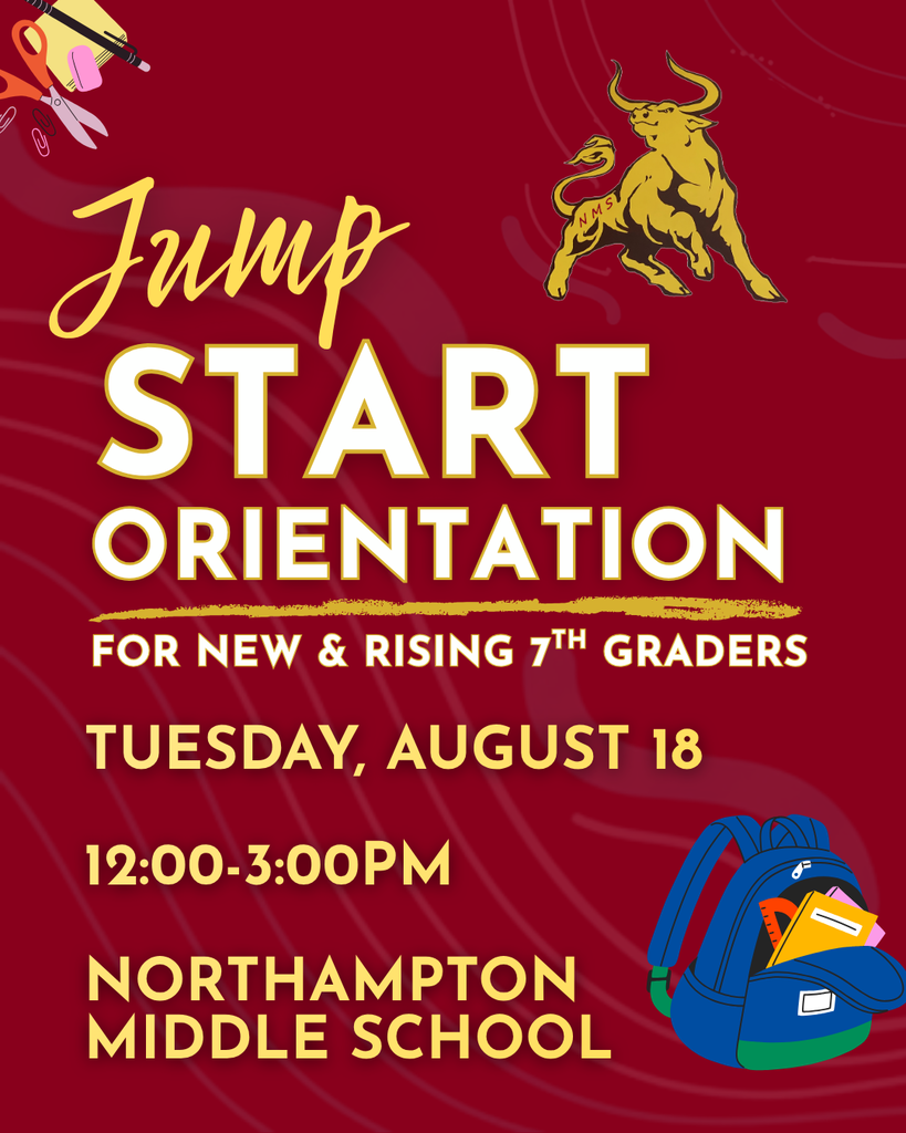 Jump Start Orientation for new and rising 7th graders, 8/18, 12-3 p.m. at Northampton Middle