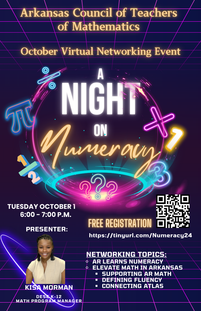 Arkansas council of teachers of mathematics october virtual networking event on Tuesday, October 1 from 6:00-7:00 pm register at tinyurl.com/Numeracy24 . Topics will include AR Learns Numberacy, Elevate math in Arkansas, supporting AR math, defining fluency, connecting ATLAS
