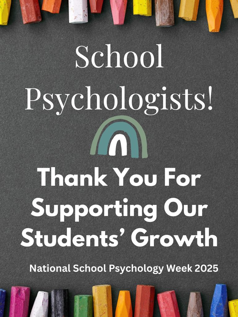 A visual that is a chalk board bordered by colored chalk. The image says, "School Psychologists! Thank you for supporting our students' growth. National School Psychology Week 2025."