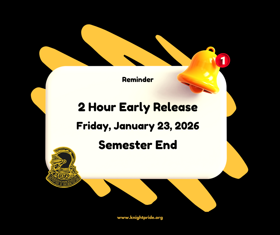 2 hour early release on Friday, January 23, 2026 for the end of the semester. black and yellow design with northmor logo and alert bell