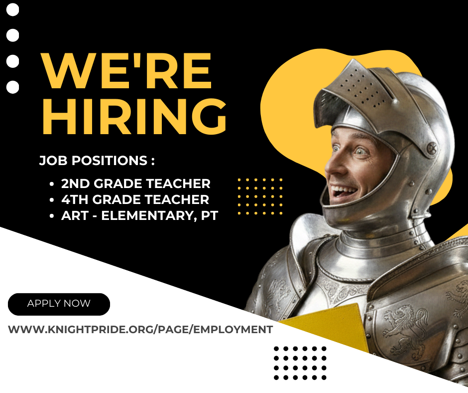 we're hiring job positions: 2nd grade teacher, 4th grade teacher, art - elementary PT. apply now www.knightpride.org/page/employment black and yellow graphics with a surprised looking knight in armor