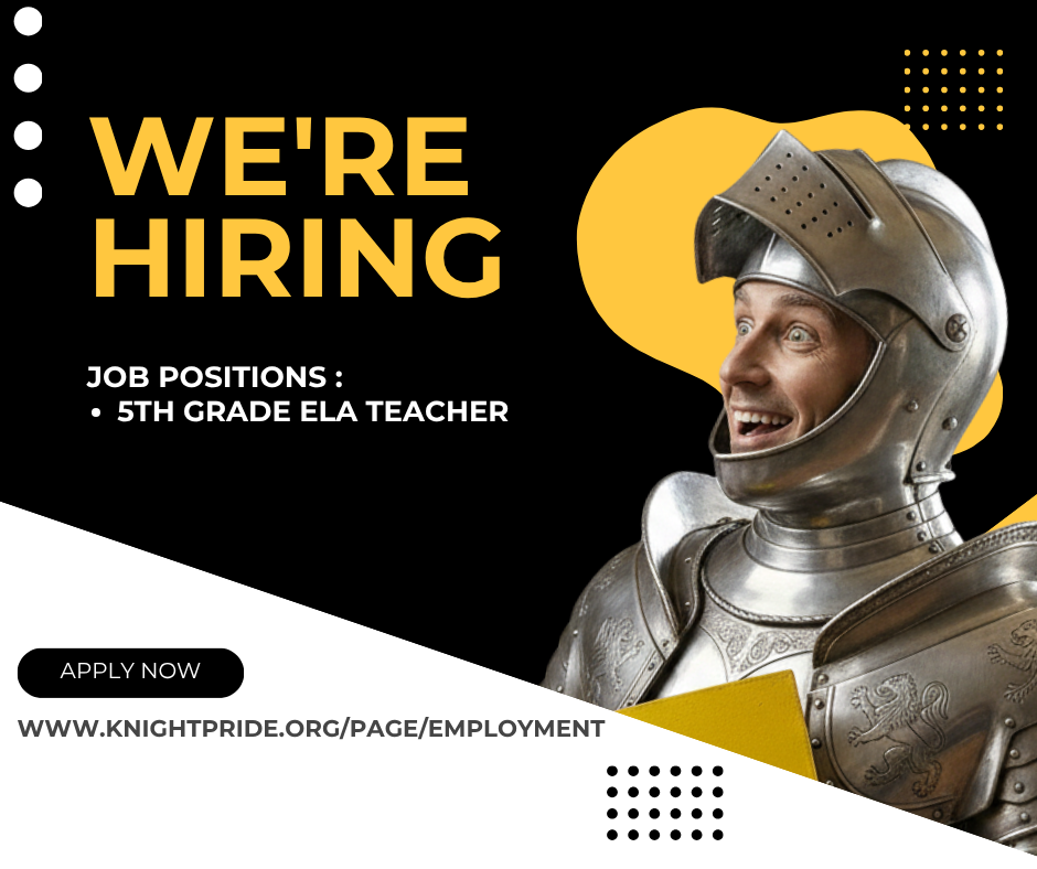 we're hiring job positions: 5th grade ela teacher apply now www.knightpride.org/page/employment black and yellow graphics with a surprised looking knight in armor