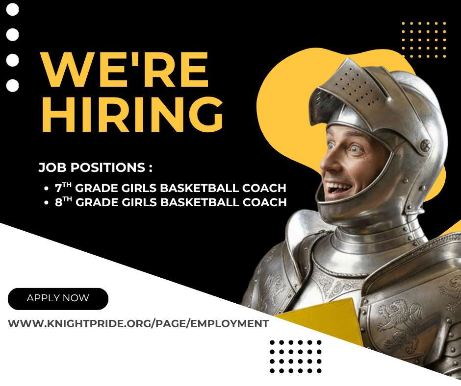 we're hiring job positions: 7th grade girls basketball coach 8th grade girls basketball coach apply now https://www.knightpride.org/page/employment background a surprised looking medieval knight and black, yellow designs