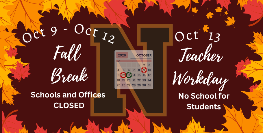 A school calendar graphic with a festive autumn theme featuring a dark red background framed by orange, yellow, and red fall leaves. In the center is a large, stylized brown and gold letter "N" with a small October 2026 calendar overlaid on it. The text on the left reads "Oct 9 - Oct 12, Fall Break, Schools and Offices CLOSED." The text on the right reads "Oct 13, Teacher Workday, No School for Students." On the central calendar, the dates October 9 through 12 are circled in red, and October 13 is circled in green.