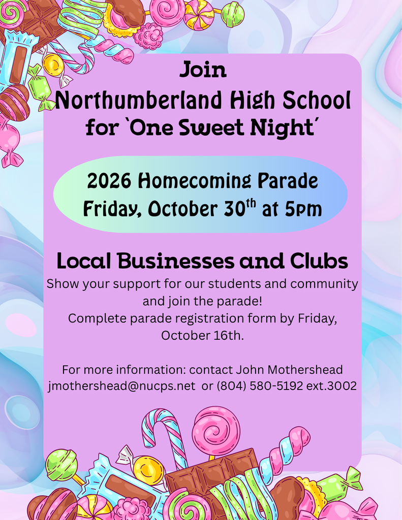 Event Title: Join Northumberland High School for 'One Sweet Night' 2026 Homecoming Parade Friday, October 30th at 5pmCall to Action: Local Businesses and Clubs. Show your support for our students and community and join the parade! Complete parade registration form by Friday, October 16th.Contact Information: For more information: contact John Mothershead jmothershead@nucps.net or (804) 580-5192 ext.3002