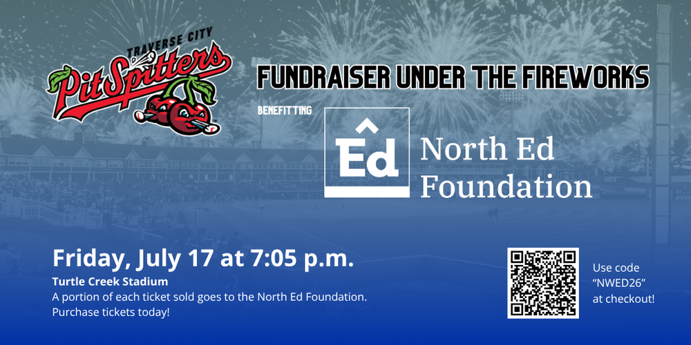 Traverse City Pit Spitters Fundraiser Under the Fireworks benefiting North Ed Foundation. Friday, July 17 at 7:05 p.m. Turtle Creek Stadium. A portion of each ticket sold goes to the North Ed Foundation. Purchase tickets today! Use code “NWED26” at checkout!