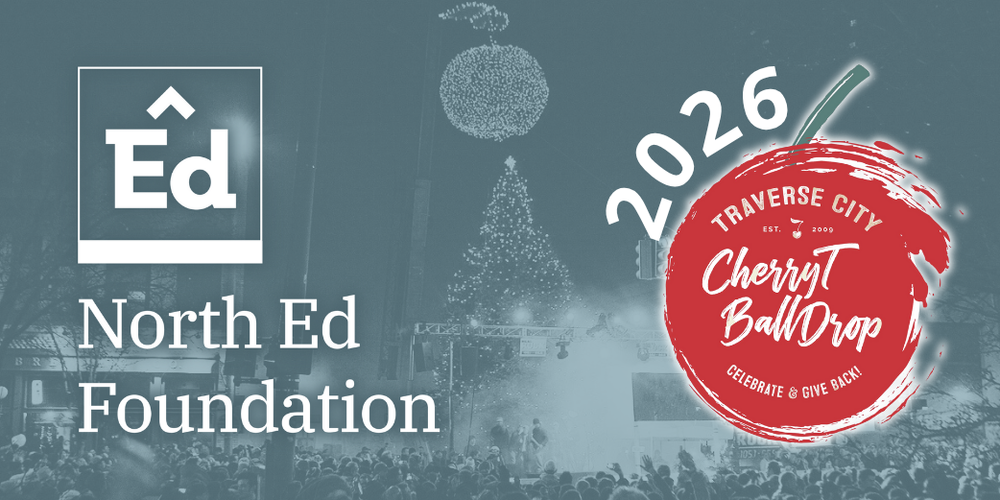 North Ed Foundation. 2026 Traverse City CherryT Ball Drop. Celebrate & Give Back!