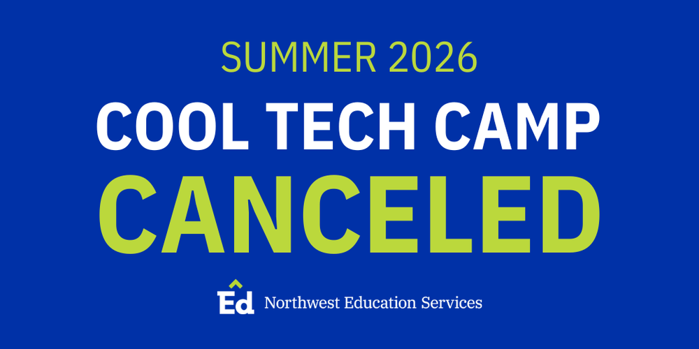 Summer 2026 Cool Tech Camp Cancelled. Northwest Education Services. 