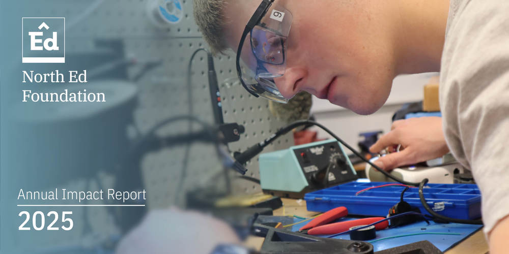 North Ed Career Tech Engineering Academy student tinkering on their work bench. A slate blue gradient overlay reads “Annual Impact Report 2025” with the North Ed Foundation logo.