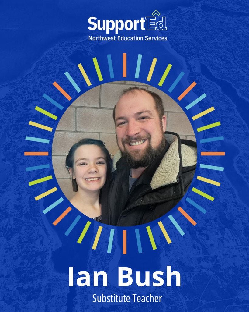 Ian Bush. Substitute Teacher. SupportEd. Northwest Education Services. 