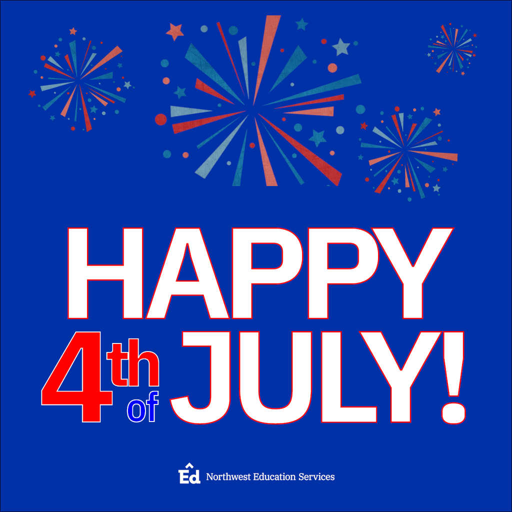 Happy 4th of July! Northwest Education Services. 