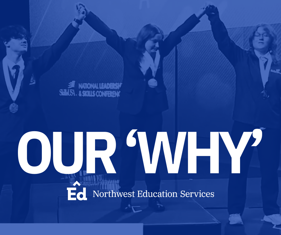 Our 'WHY'. Northwest Education Services