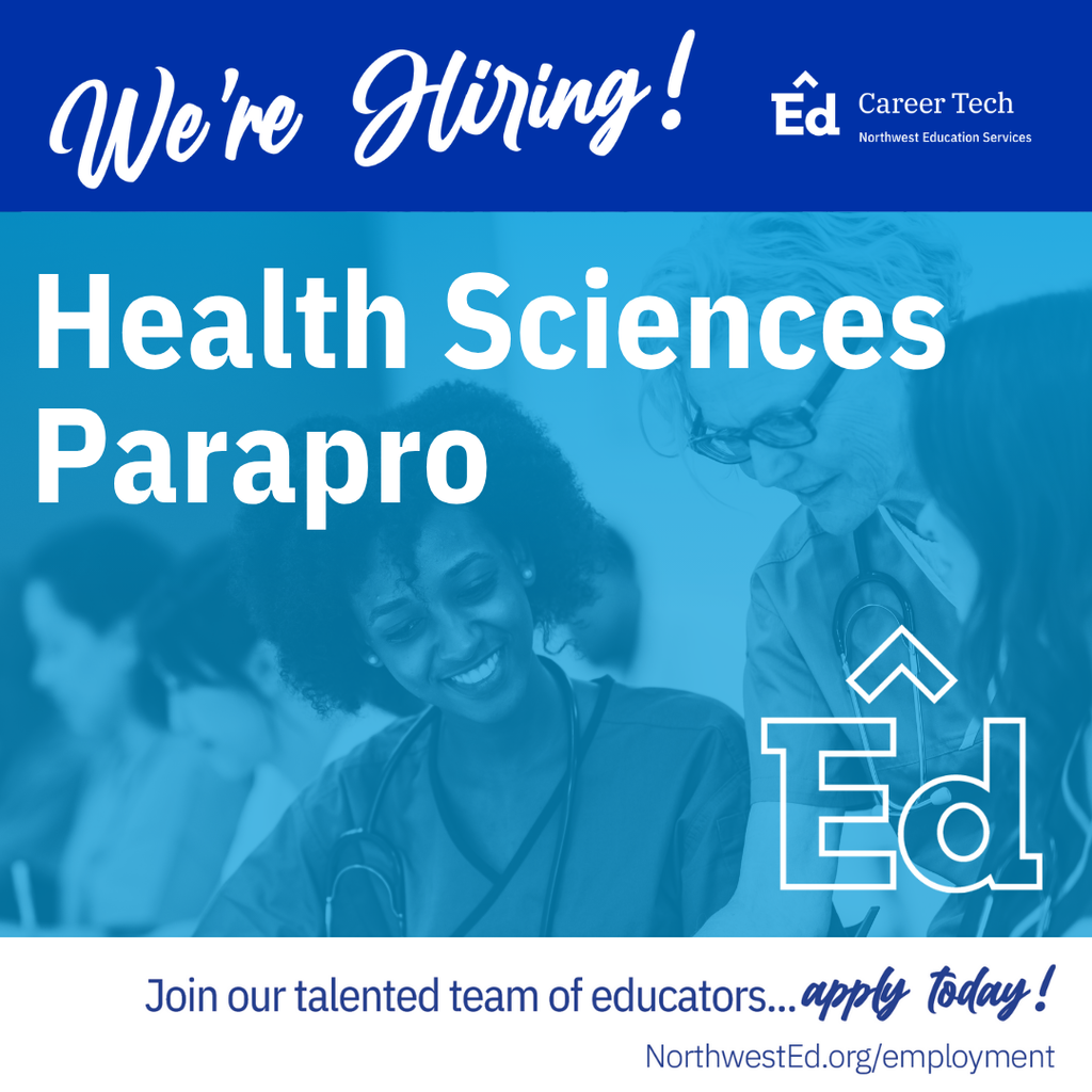 Blue and white hiring announcement graphic for a “Health Sciences Parapro” position at Northwest Education Services Career Tech. The image has a blue overlay showing a group of people in health care attire smiling and working together. At the top, white text on a dark blue banner reads, “We’re Hiring!” The main text in the center says, “Health Sciences Parapro” in large white letters. On the right side, there’s the “Ed Career Tech” logo for Northwest Education Services. Along the bottom, text reads, “Join our talented team of educators… apply today!” followed by the website “NorthwestEd.org/employment.”