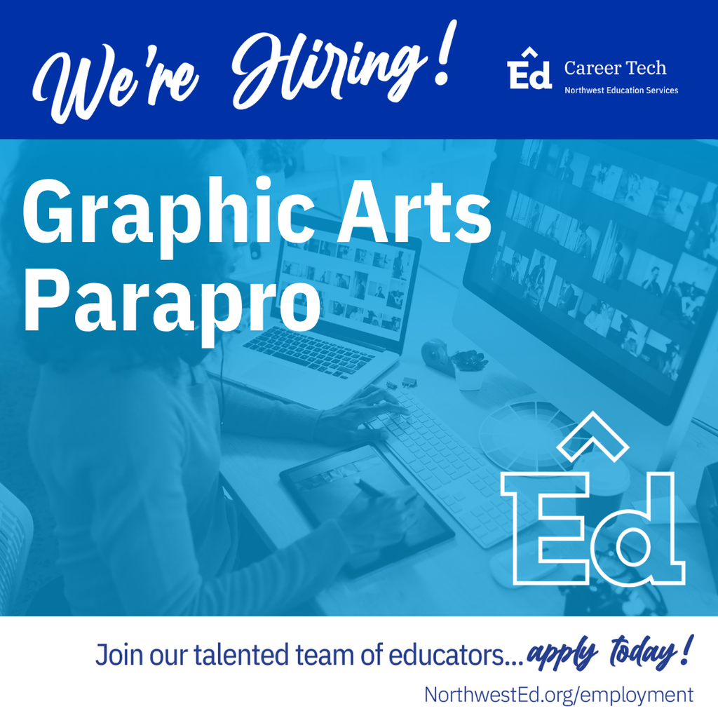 Blue and white hiring announcement graphic for a “Graphic Arts Parapro” position at Northwest Education Services Career Tech. The image has a blue overlay showing a person working at a desk with a large monitor and a graphics tablet, editing images on a computer. At the top, white text on a dark blue banner reads, “We’re Hiring!” In the center, large white text says, “Graphic Arts Parapro.” On the right side is the “Ed Career Tech” logo for Northwest Education Services. The bottom section reads, “Join our talented team of educators… apply today!” followed by the website “NorthwestEd.org/employment.”