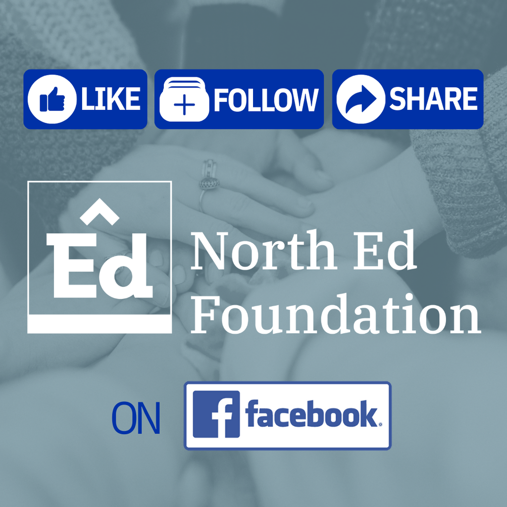Like, follow, share North Ed Foundation on Facebook. 