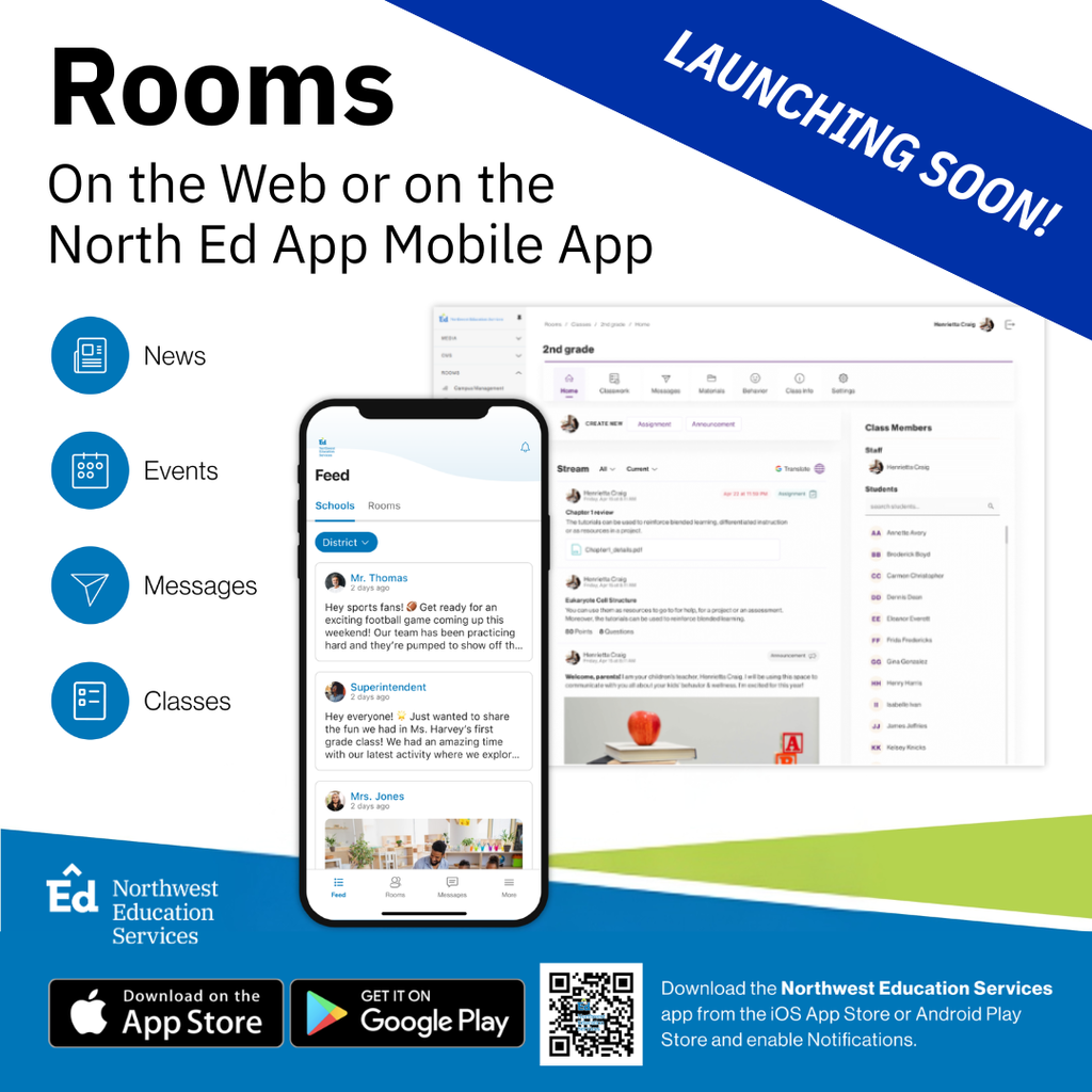 Rooms on the Web or on the North Ed Mobile App. Launching soon! News, Events, Messages, Classes. Download the Northwest Education Services app from the IOS App Store or Android Play Store and enable notifications.