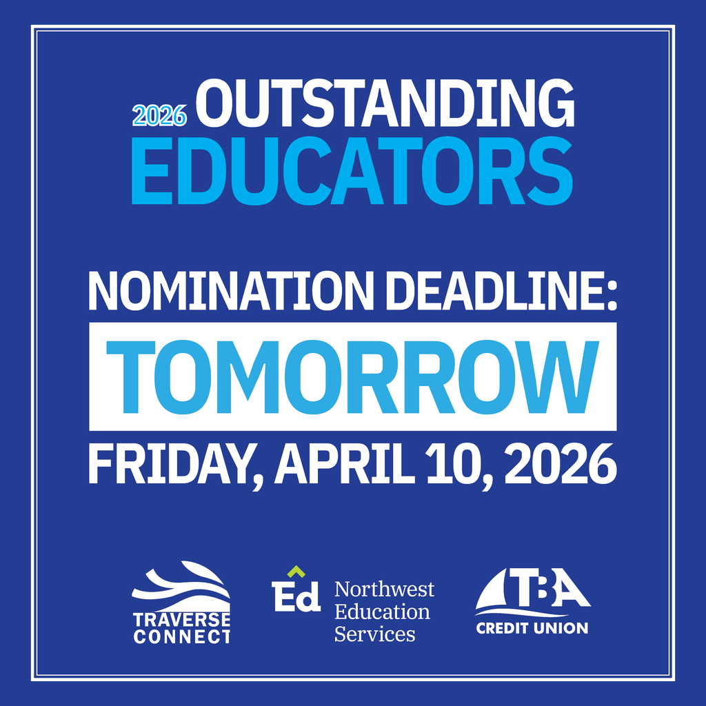 2026 Outstanding Educators. Nomination Deadline: Tomorrow, Friday, April 10, 2026. Traverse Connect. Northwest Education Services. TBA Credit Union. 