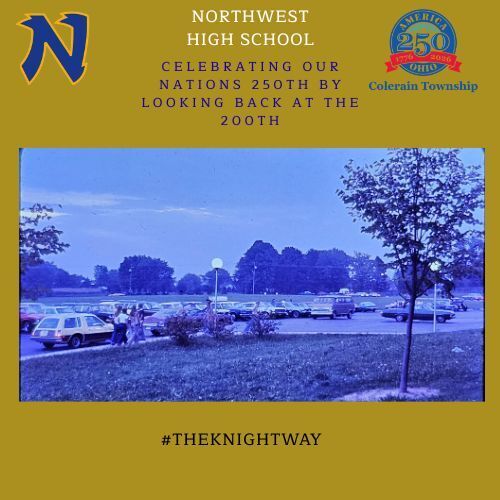 Vintage photo of a parking lot with cars and trees in the background, overlaid with text celebrating America’s 250th anniversary by reflecting on the 200th. Logo of Northwest High School and #TheKnightWay included