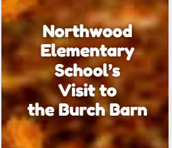 Northwood Elementary Burch Barn Visit 2026
