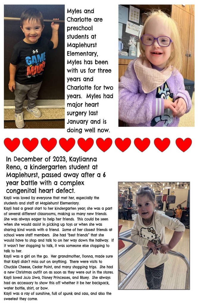 Maplehurst Elementary kindness spirit week is February 9-13.  We are having this kindness week to remember our sweet student Kaylianna Reno who passed  away from congenital heart disease.  Saturday February 14 is congenital heart disease awareness day.  The students will be dressing up each day and they are creating thank you notes for businesses who serve the Norwalk Community.  We are also collecting pop tabs in Kayli's memory to give to the Ronald McDonald House. 