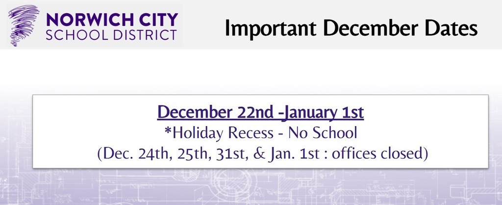 December 22nd -January 1st *Holiday Recess - No School  (Dec. 24th, 25th, 31st, & Jan. 1st : offices closed)
