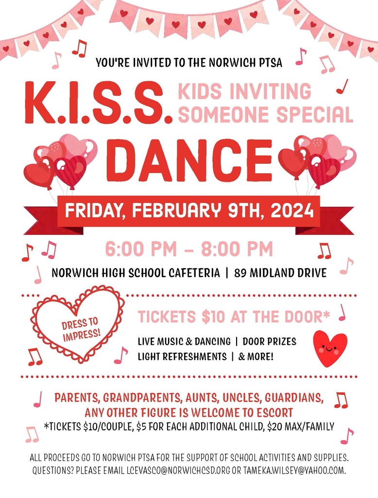 K.I.S.S. dance (Kids inviting someone special)  Feb 9th from 6-8PM at HS cafeteria. 