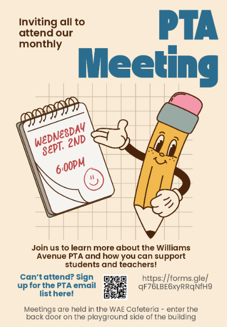 Williams Avenue PTA meeting Wednesday, September 2nd a 6 PM in the cafeteria. 