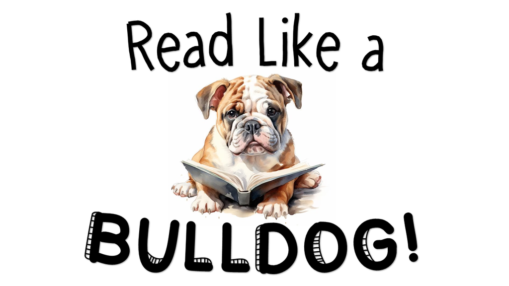 Read Like a Bulldog!