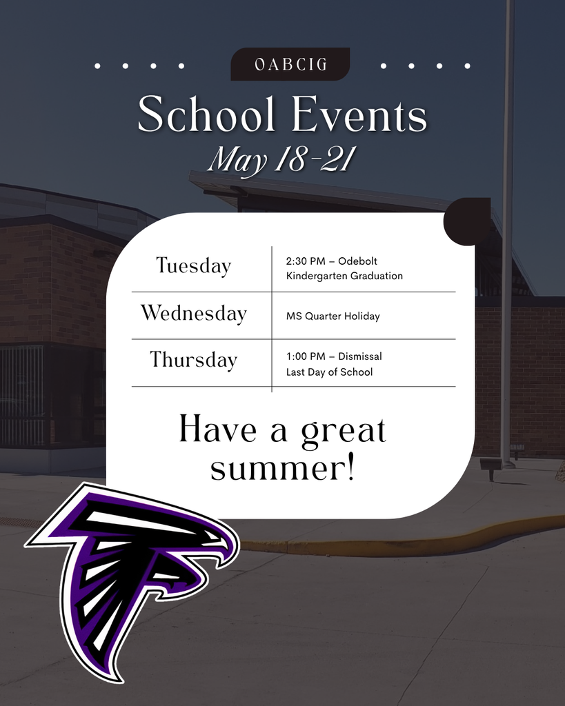 5/19 Odebolt Kindergarten Graduation @ 2:30 PM, 5/20 MS Quarter Holiday, 5/21 1 PM Dismissal (Last day of School)