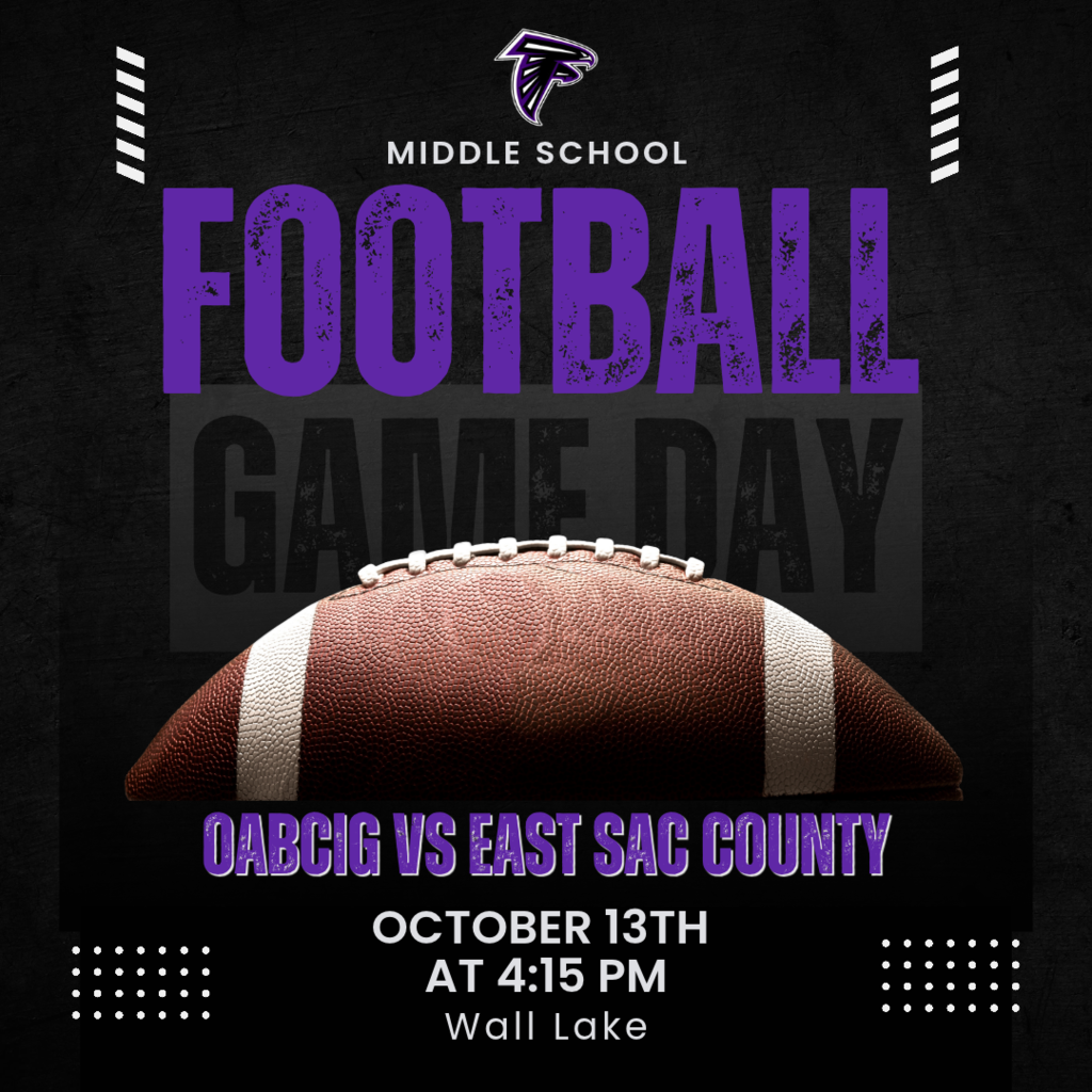 Middle School OABCIG vs. ESC 10/13 at 4:15 PM in Wall Lake. First 2 Qtr. are combined 7th and 8th grade, followed by 4 Qtr. of 7th Grade. Admission is Adults $3, students $2