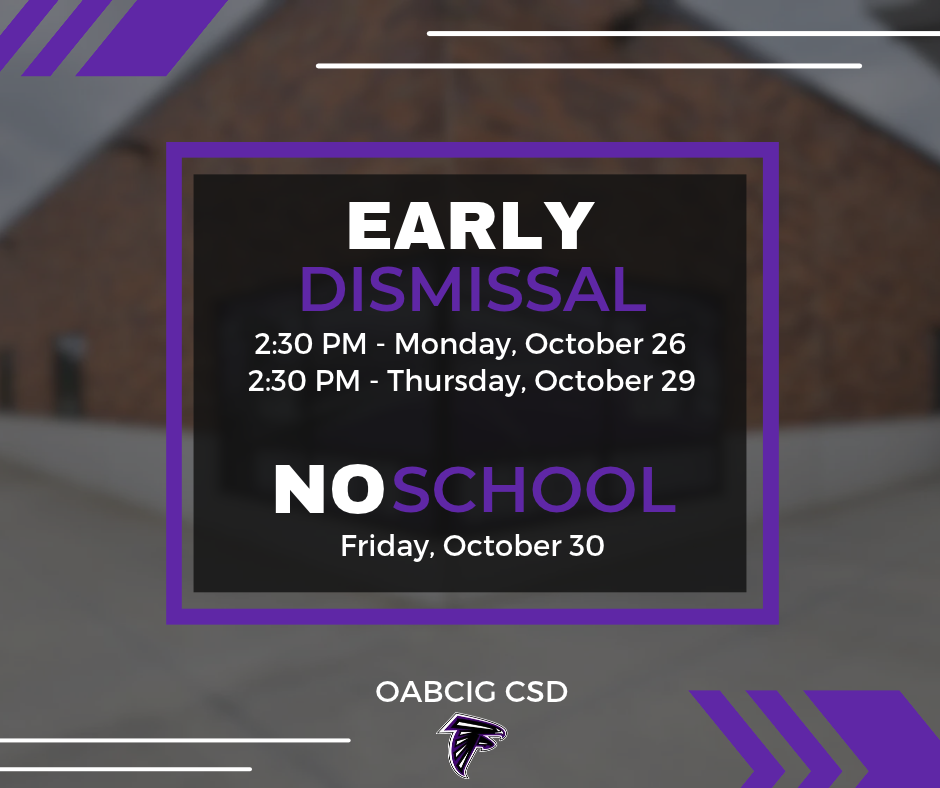 2:30 PM Early Dismissal Octobrt 26 and 29th. No School October 30