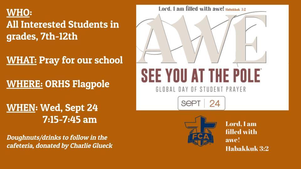 7-12 th grade student-led prayer, See You At the Pole, Wed, Sept 25, 7:15-7:45 am ORHS