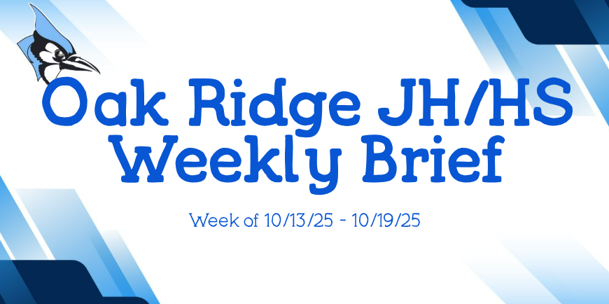 Oak Ridge JH/HS Weekly Brief