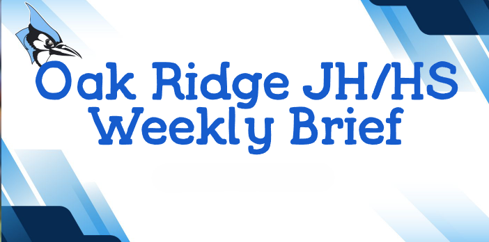 Oak Ridge JH/HS Weekly Brief