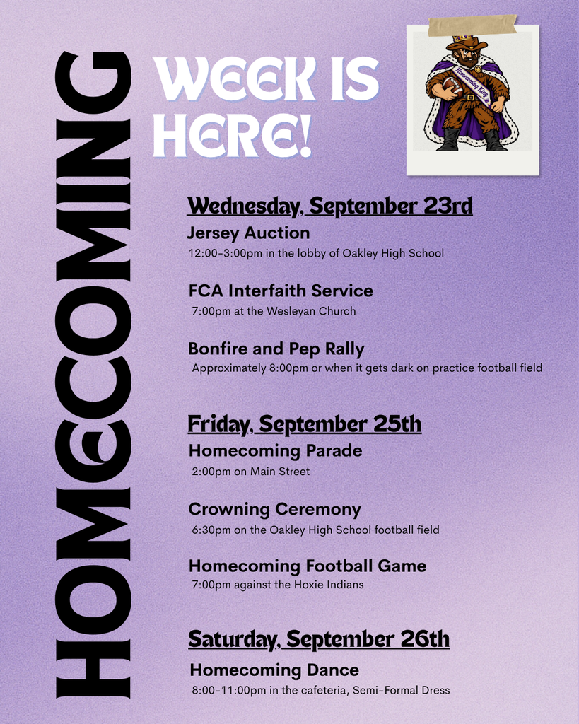 Homecoming Week is here, and we are excited for several days filled with Plainsmen pride and community celebrations! The festivities begin on Wednesday, September 23, with the Jersey Auction from noon to 3:00 p.m. in the Oakley High School lobby. That evening, the FCA Interfaith Service will be held at 7:00 p.m. at the Wesleyan Church. The Bonfire and Pep Rally will follow at approximately 8:00 p.m., or once it becomes dark, on the practice football field. The excitement continues on Friday, September 25, with the Homecoming Parade beginning at 2:00 p.m. on Main Street. The Crowning Ceremony will take place at 6:30 p.m. on the Oakley High School football field, followed by the Homecoming football game at 7:00 p.m. as the Plainsmen take on the Hoxie Indians. Homecoming Week will conclude on Saturday, September 26, with the Homecoming Dance. The dance will be held from 8:00 to 11:00 p.m. in the cafeteria, and students are asked to wear semi-formal attire. We look forward to celebrating this special week with our students, families, and community. Come out, show your Plainsmen pride, and help us make Homecoming 2026 a week to remember!